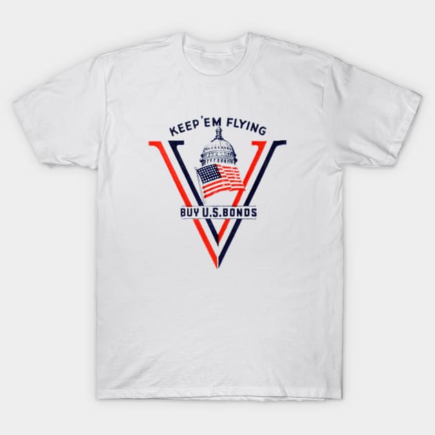 WWII Keep 'Em Flying, Buy US Bonds T-Shirt by historicimage